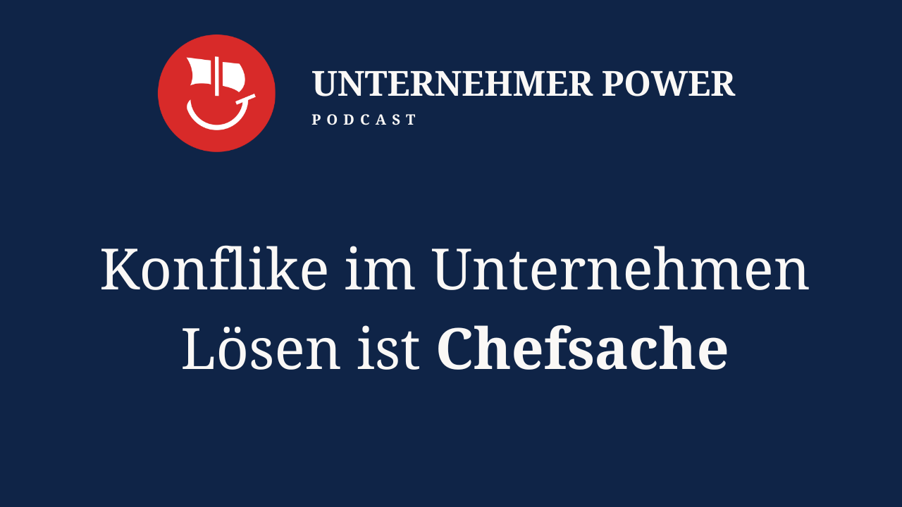 Podcast Unternehmer-Power - System Empowering für Unternehmen 6 Unternehmer Podcast Chef muss probleme lösen
