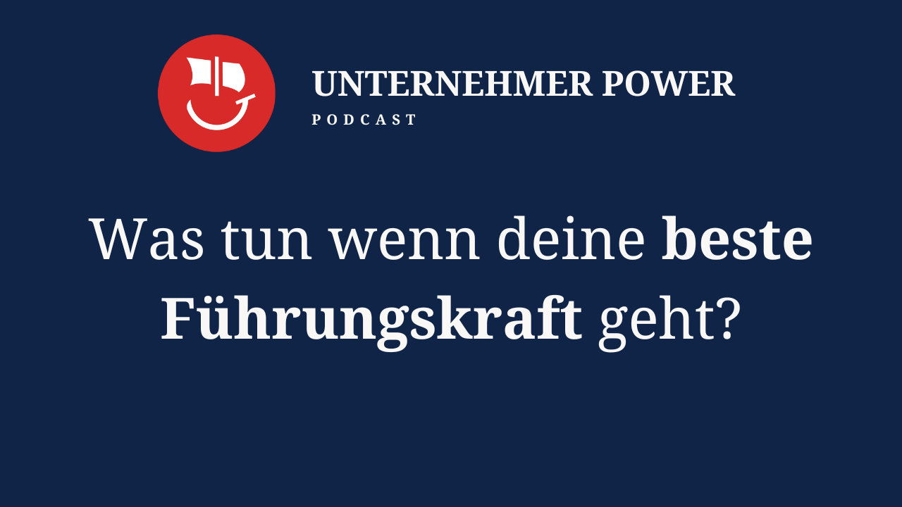 Podcast Unternehmer-Power - System Empowering für Unternehmen 7 Unternehmer Podcast Umgang mit ausscheidender Führungskraft