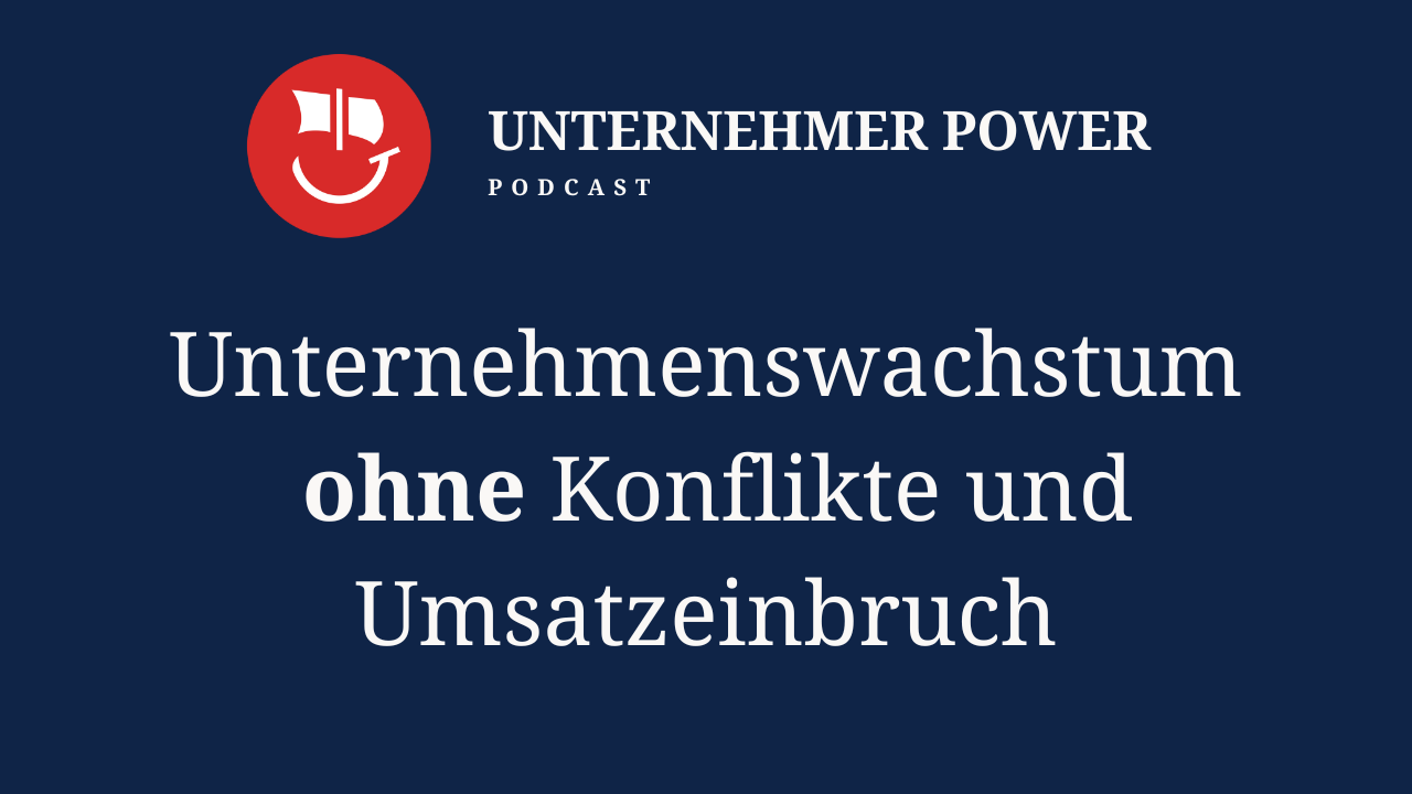 Podcast Unternehmer-Power - System Empowering für Unternehmen 6 wie man gesundes unternehmenswachstum gewährleistet unternehmer podcast