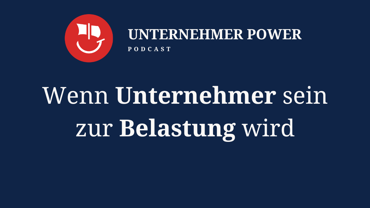 Podcast Unternehmer-Power - System Empowering für Unternehmen 4 Mit überlastung als Unternehmer umgehen Unternehmer Podcast