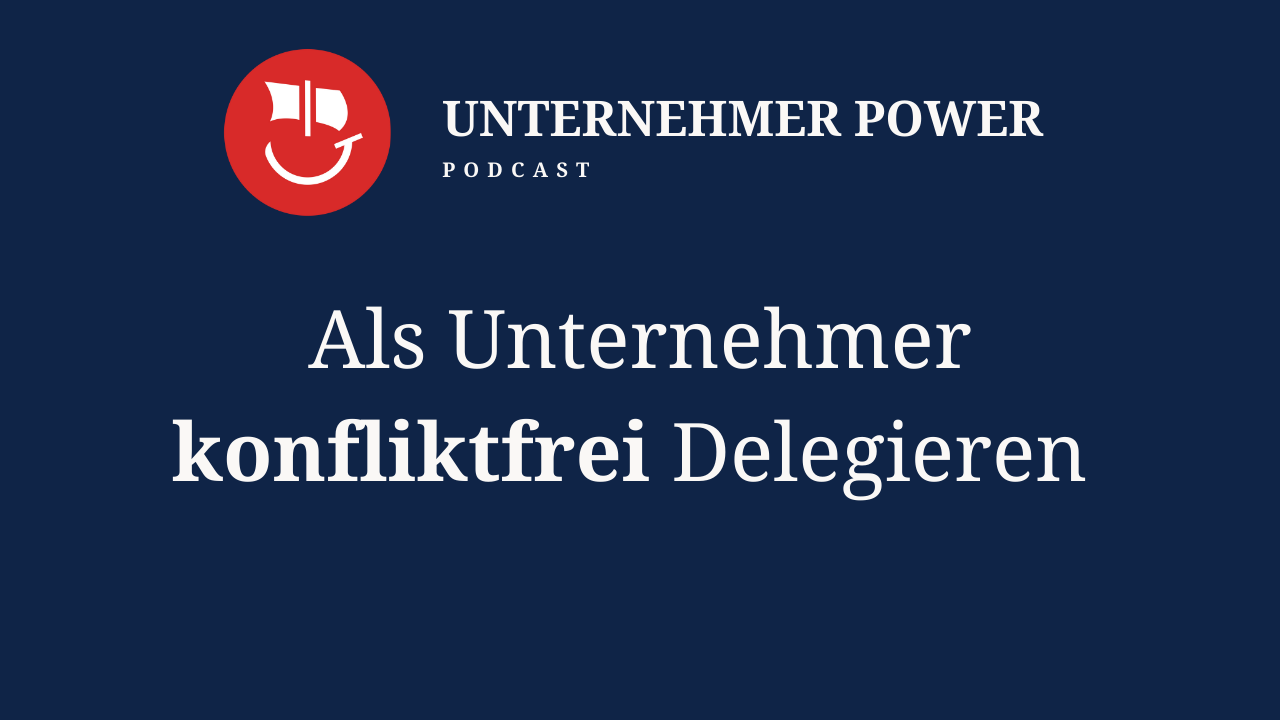 Podcast Unternehmer-Power - System Empowering für Unternehmen 2 Unternehmer Podcast Klare Kommunikation von Führungskräften