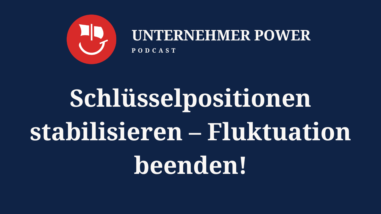 Podcast Unternehmer-Power - System Empowering für Unternehmen 4 Mitarbeiter fluktuation senken. unternehmer podcast